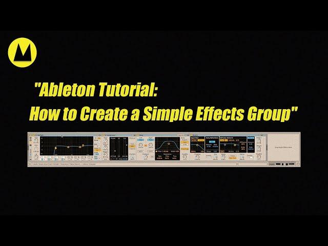 "Ableton Tutorial: How to Create a Simple Effects Group"