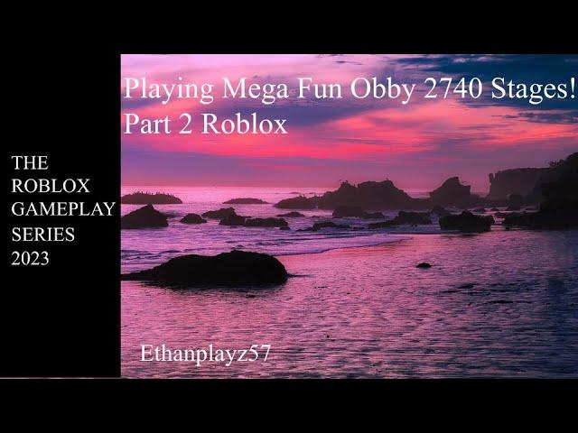 Playing Mega Fun Obby 2740 Stages! Part 2