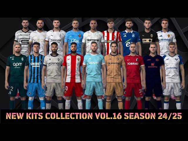 NEW KITS COLLECTION VOL.16 SEASON 24/25 - PES 2021 & FOOTBALL LIFE 2024