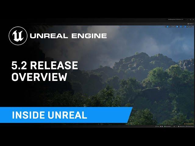 Unreal Engine 5.2 Release Overview | Inside Unreal