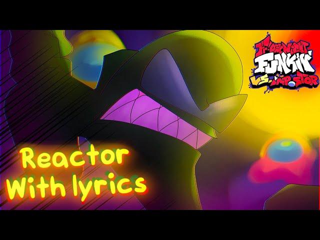 Reactor WITH LYRICS Ft. @D4n0- - Friday Night Funkin’ Vs. Impostor V4 - The Mini Musical