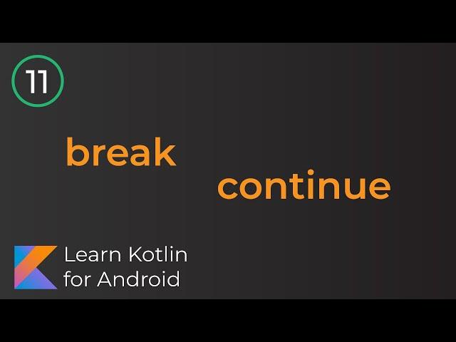 Learn Kotlin for Android: Break, Continue (Lesson 11)