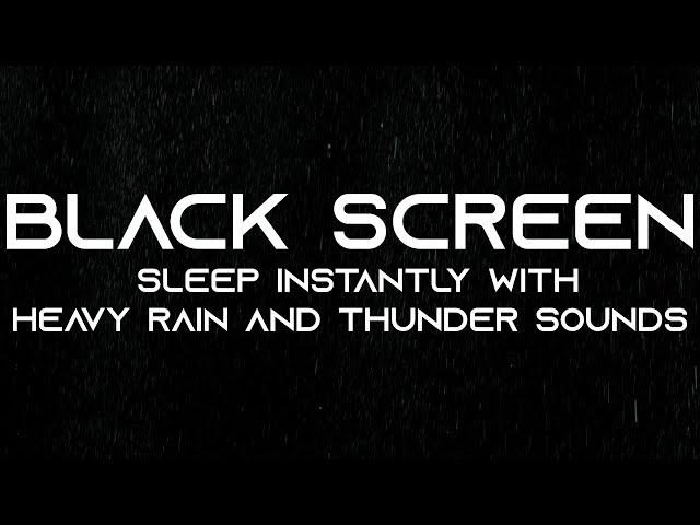 Sleep Instantly with Heavy Rain and Thunder Sounds | BLACK SCREEN for Relaxation