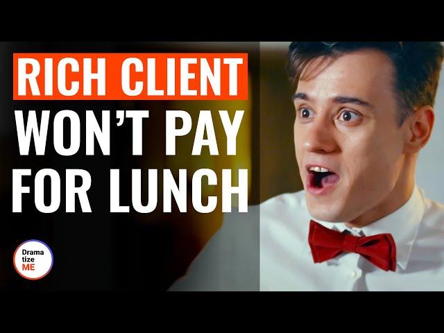 Rich Client Won’t Pay For Lunch | @DramatizeMe