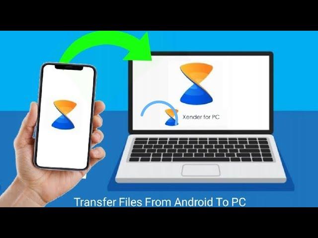 How to Transfer Files From Android Phone to PC Using Xender (2023 Update)