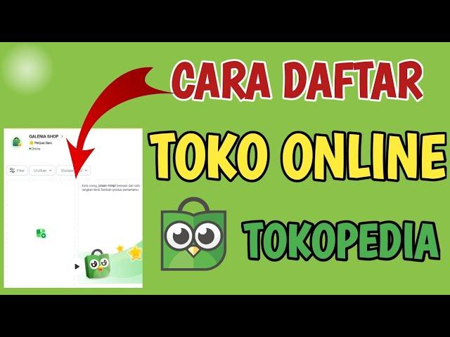 Cara Cepat Daftar Toko Online Di Tokopedia || Terbaru 2024