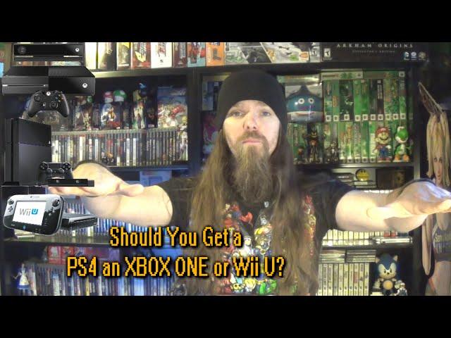 Should You Get a PS4 an XBOX ONE or Wii U?