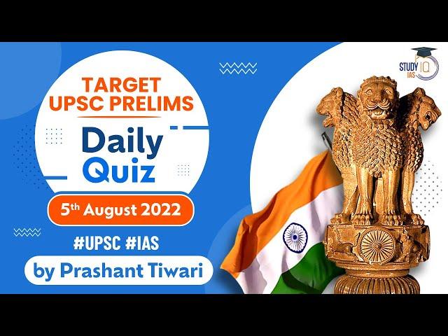 Daily Quiz for UPSC Prelims 2023 | 5th August, 2022 | UPSC CSE | StudyIQ IAS