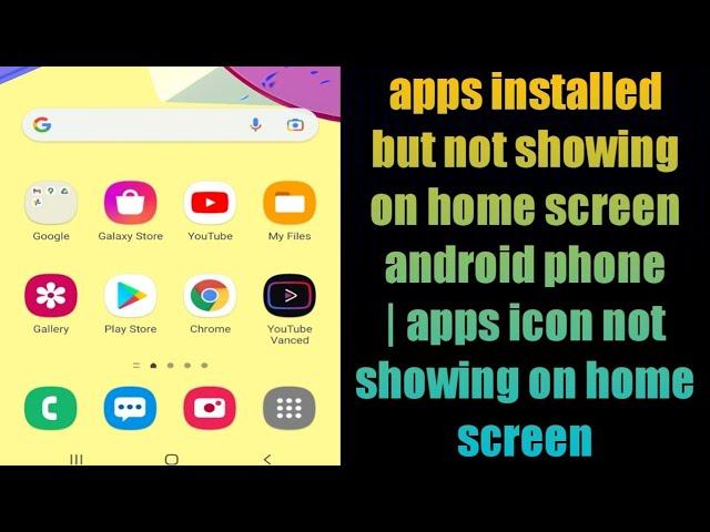 apps installed but not showing on home screen android phone | apps icon not showing on home screen