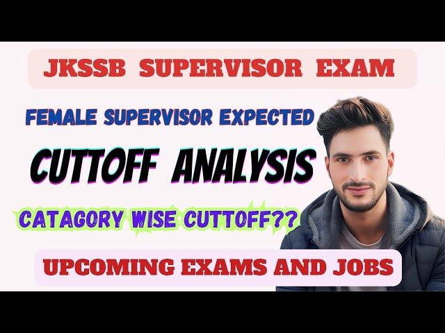 Jkssb Supervisor exam,[EXPECTED CUTTOFF], Catagory wise Cuttoff, Safe score, Upcoming Exams and jobs