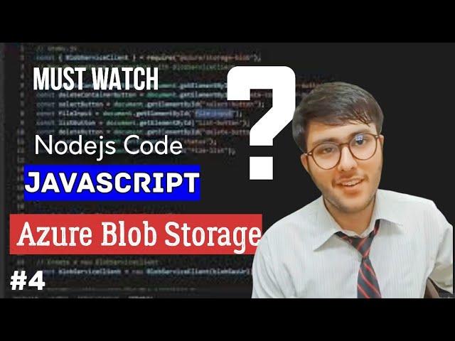 Azure Storage: Nodejs code explained for create, delete, upload, list blob | WebApp | IT Cell | 4