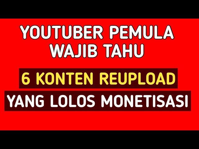 6 KONTEN REUPLOAD YANG AMAN DI MONETISASI 2022