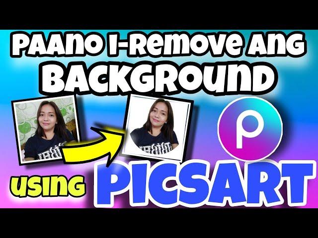 PAANO I-REMOVE ANG BACKGROUND GAMIT ANG PICSART | GAWING PHOTO ID