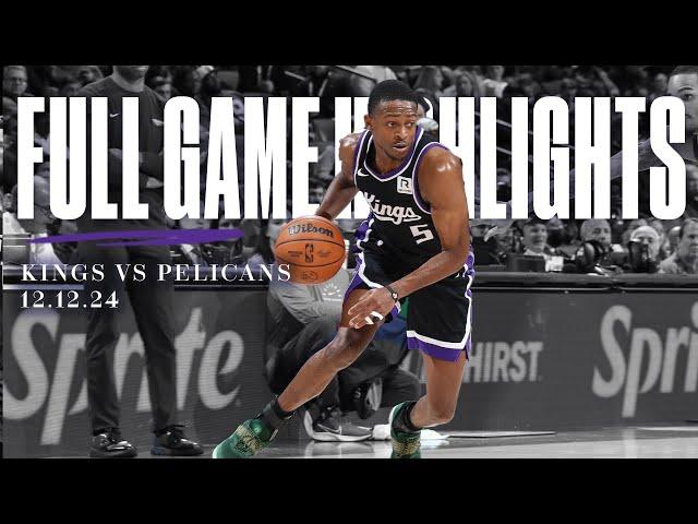 Kings KEEP UP THE STREAK vs Pelicans | 12.12.24