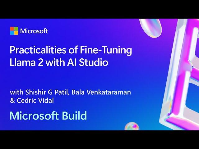 Practicalities of Fine-Tuning Llama 2 with AI Studio | BRK112