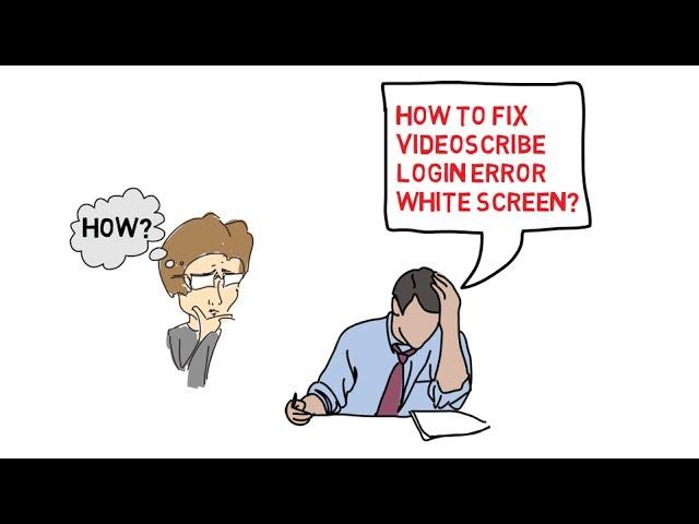 How to Fix Video Scribe Login Error | White or Blank Screen Error