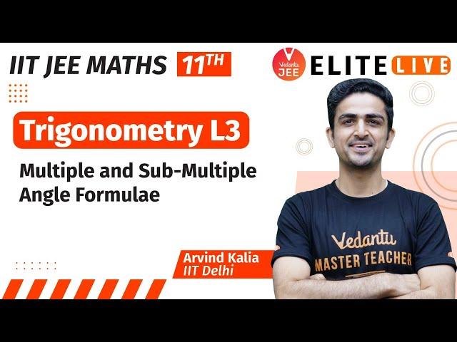 Trigonometry Class 11 | Lecture 3 | JEE Main | JEE Advanced |Arvind Kalia Sir| Vedantu