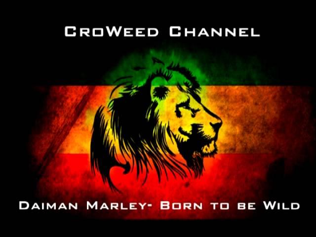 Daiman Marley- Born to be wild