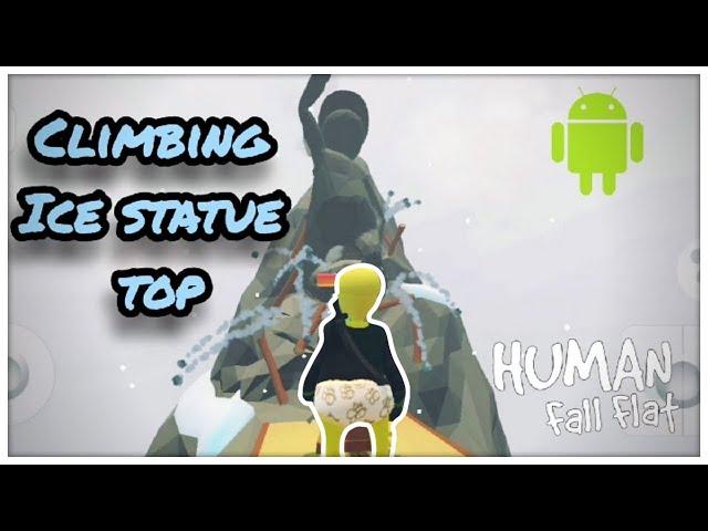 Climbing Top of Ice level statue (without bombing) human fall flat in Android   #humanfallflat