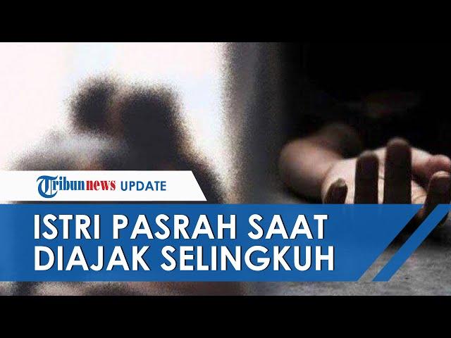 Fakta Baru Kisah Cinta Segita Berujung Maut, Istri Pasrah saat Selingkuhan Memaksa Berhubungan Intim