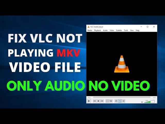 How To Fix VLC Not Playing MKV File | Only Audio No Video | VLC Not Playing Video | Simple Way