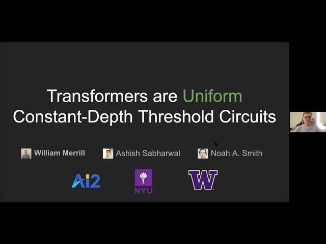 William Merrill: Transformers are Uniform Constant Depth Threshold Circuits