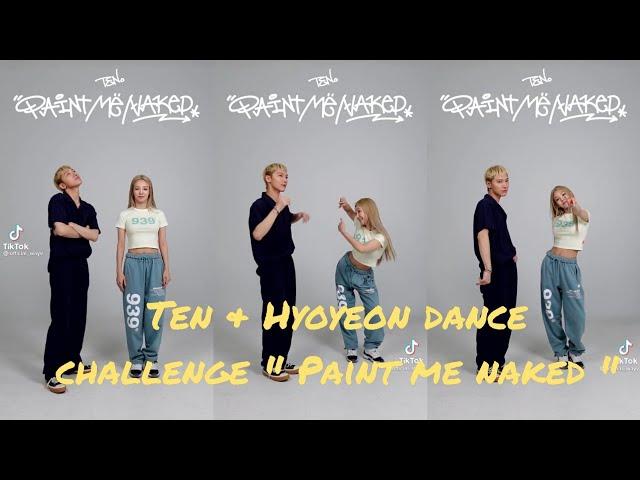 Hyoyeon & Ten dance challenge " Paint Me Naked" Tik Tok Complication