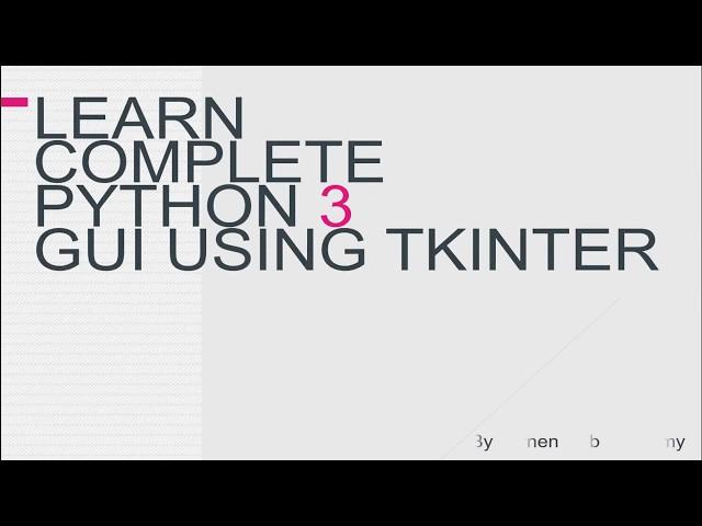 Learn Complete Python-3 GUI using Tkinter - Introduction