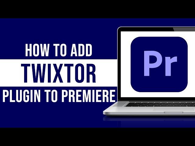 How to Add Twixtor Plugin in Premiere Pro (Tutorial)