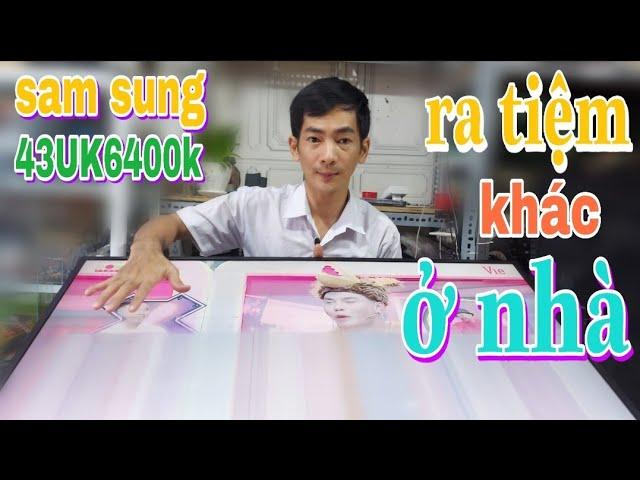 hướng dẫn sửa tivi sam sung 43UK6400K đưa ra tiệm khác ở nhà | LE XUAN CUONG TV