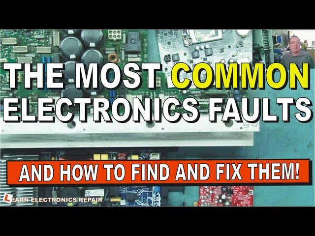 The 12 Most Common Electronics Faults : How To Diagnose And Fix Them