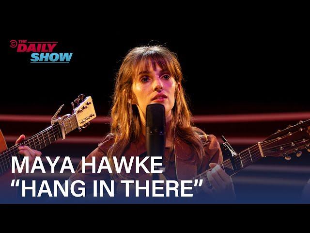 Maya Hawke Performs “Hang In There” | The Daily Show