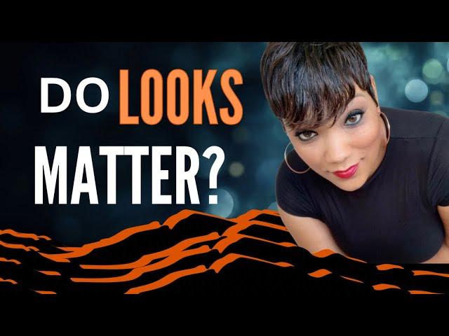 Do Looks Matter to You?