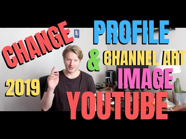 How to Change Youtube Profile Picture & Channel Art Banner on Phone With Android or iPhone 2019