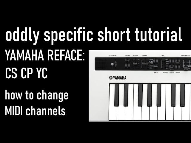 Yamaha Reface: Change MIDI Channels on CS, CP and YC