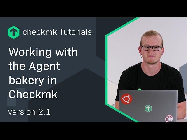 Working with the Agent bakery in Checkmk #CMKTutorial