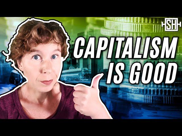 Capitalism is good. Let me explain.