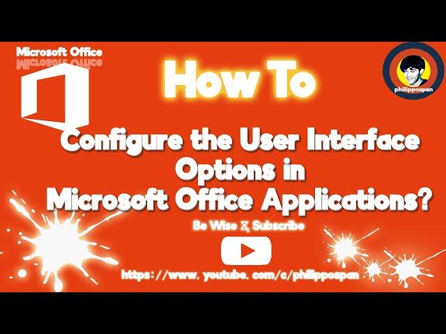 How To Configure the User Interface Options in Microsoft Office Applications?