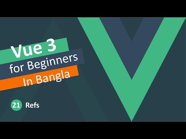 Vue JS 3 Tutorial in Bangla - Vue js Ref #21