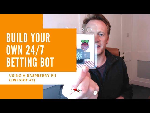 Building Your Own 24/7 Betting Bot (Using A Raspberry Pi - Episode #1)