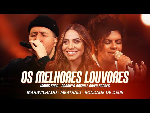 Gabriela Rocha, Isaías Saad e Nívea Soares -  Melhores Músicas Gospel Atualizada 2024 [NOVA LISTA]