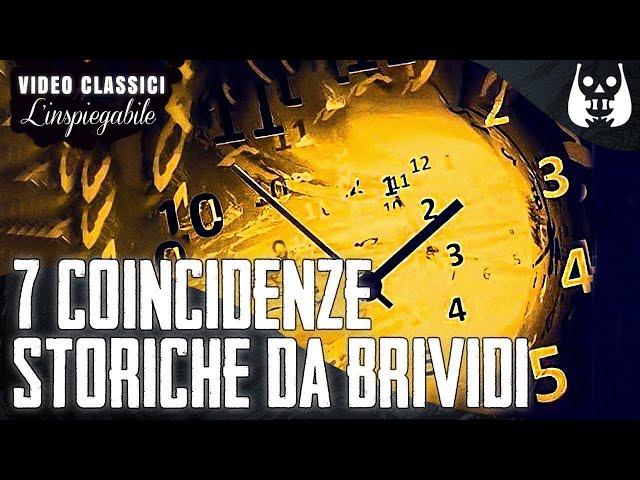 7 INCREDIBILI COINCIDENZE STORICHE che TI FARANNO VENIRE i BRIVIDI -  L'Inspiegabile video classici