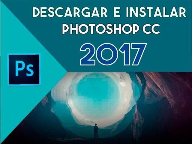 PHOTOSHOP CC 2017 32 & 64 Bits | DESCARGAR E INSTALAR