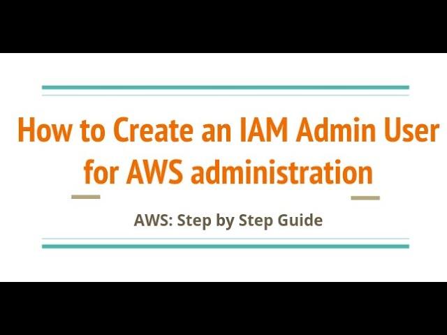 Create IAM Admin User for AWS administration - don't user root account - Step By Step Guide - MFA