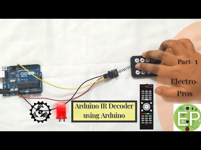 Arduino IR Remote DECODER | How do you decode an IR remote? || Electro- Pros #1