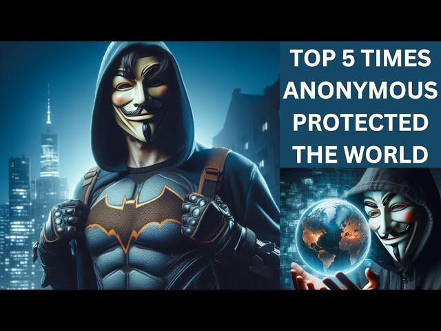 Top 5 Times Anonymous Protected the World