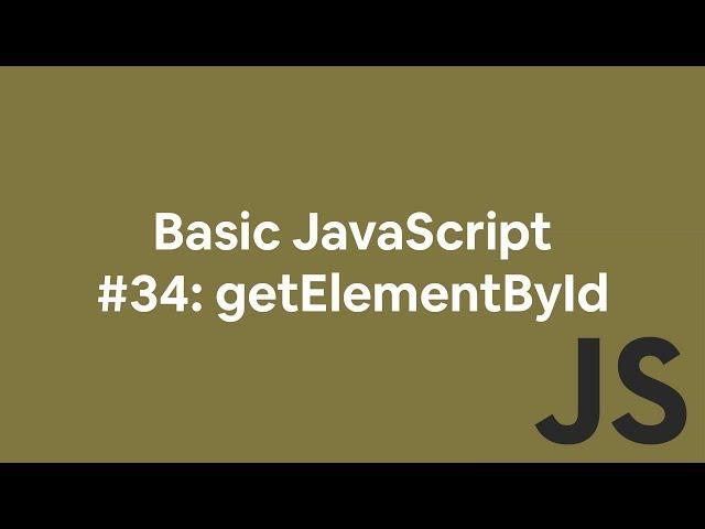 Basic JavaScript #34: getElementById