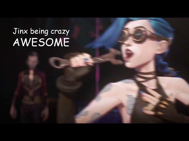 Jinx being crazy for over 3 minutes straight