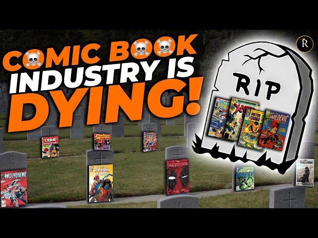 THE DEATH OF COMICS! The Truth About The Comic Book Industry Is Dying Will Shock You