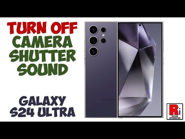 How to Turn Off Camera Shutter Sound on Samsung Galaxy S24 Ultra